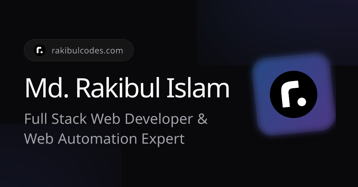 Md. Rakibul Islam | Full Stack Web Developer and Web Automation Expert